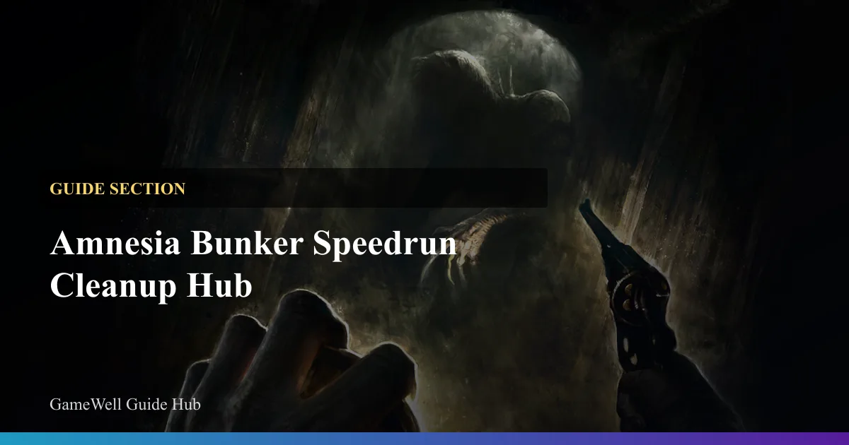 Amnesia Bunker Speedrun Cleanup Hub